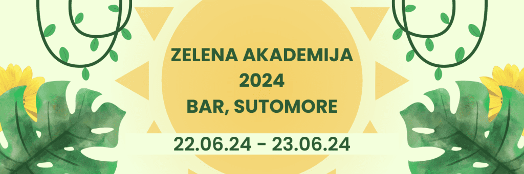 Poziv za učešće Zelena Akademija 2024, Bar, Sutomore. Od 22.06.2024 do 23.06.2024.